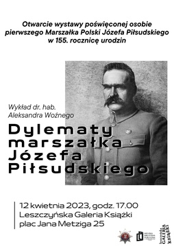 Dylematy Marszałka Józefa Piłsudzkiego