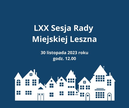 LXX Sesja Rady Miejskiej Leszna