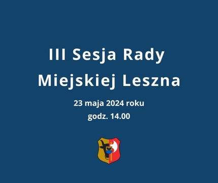 III Sesja Rady Miejskiej Leszna