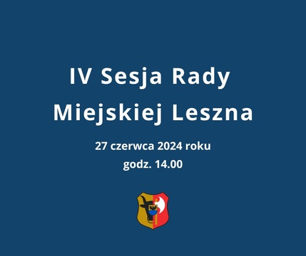 IV Sesja Rady Miejskiej Leszna