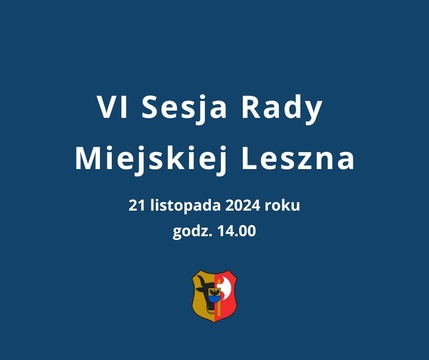 VI Sesja Rady Miejskiej Leszna