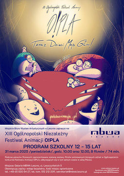 O!PLA/O!PLA/ XIII Ogólnopolski Niezależny Festiwal Animacji/ POKAZ SZKOLNY