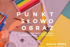 Punkt - słowo - obraz - warsztat plastyczny dla dzieci w Galerii MBWA Leszno