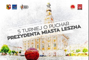 V Turniej o Puchar Prezydenta Miasta Leszna 