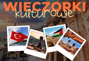 Wieczorek kulturowy – Odkryj Turcję, poznaj Jordanię!