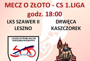 Speedrower - Mecz o złoto CS 1.Ligi - Szawer II Leszno - Drwęca Kaszczorek