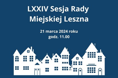 LXXIV Sesja Rady Miejskiej Leszna