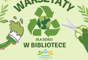 Warsztaty twórcze z ekologicznym przesłaniem