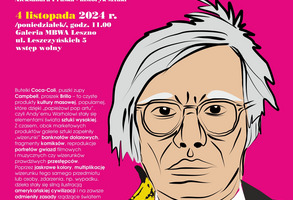 Andy Warhol i POPularna zupa pomidorowa - wykład w Galerii MBWA Leszno