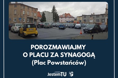Konsultacje społeczne dotyczące dokumentacji projektowej dla przebudowy Placu Powstańców Lesznie 