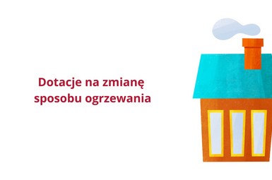 Dotacje na zmianę sposobu ogrzewania