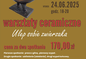 WARSZTATY CERAMICZNE Ulep sobie zwierzaka (dwa spotkania)